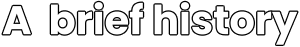 A  brief history